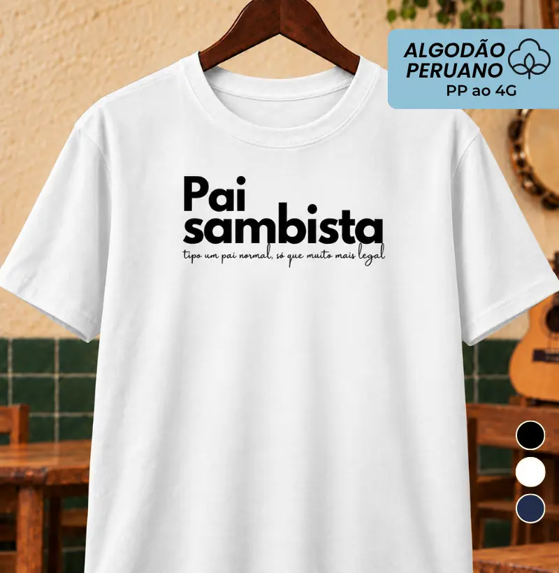 Pai Sambista - Camiseta Algodão Peruano