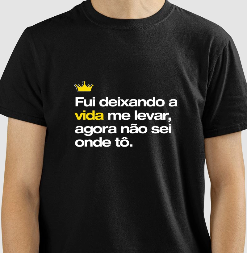 Fui deixando a vida me levar agora não sei onde tô