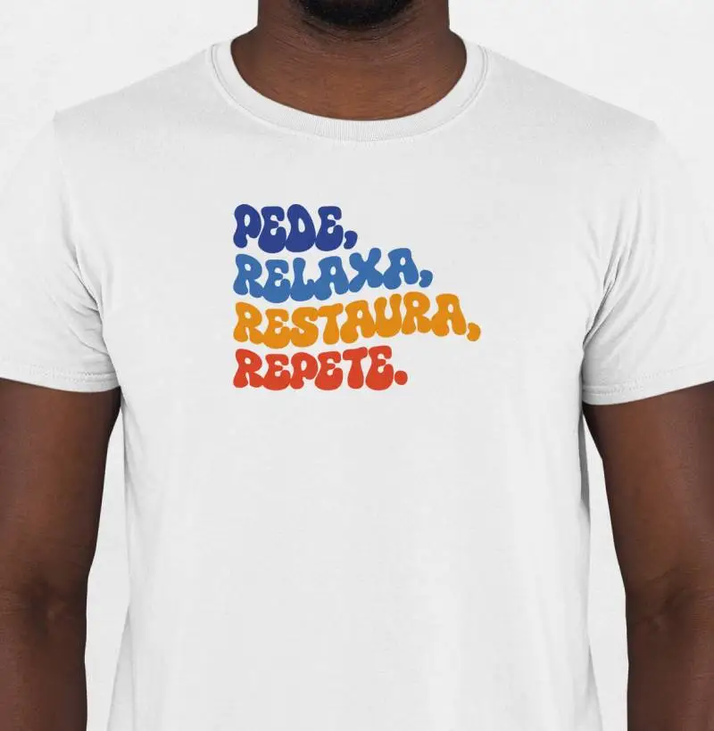 Camiseta - Pede, relaxa, restaura, repete