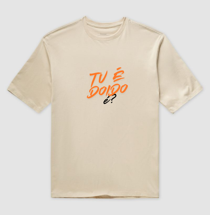 Tu é doido, é?