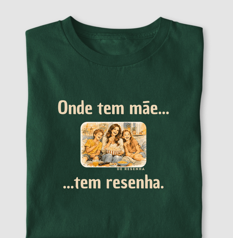 Onde tem mãe, tem resenha