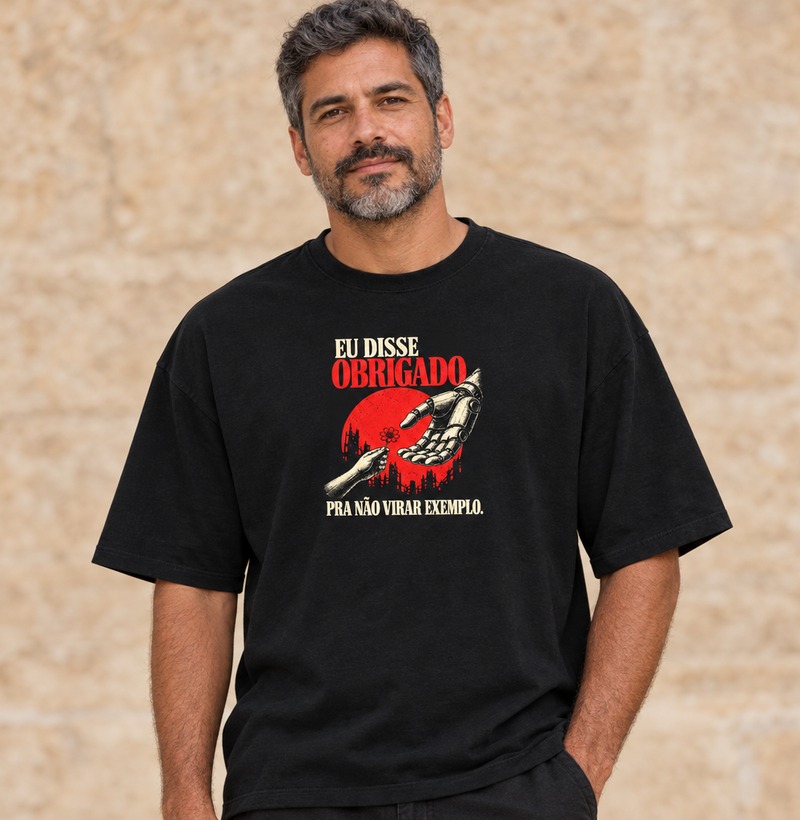 Eu disse obrigado pra não virar exemplo — Camiseta Oversized