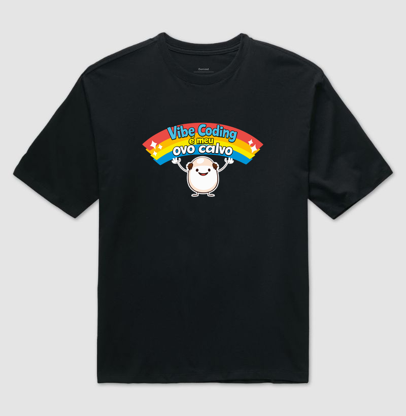 Vibe Coding é meu ovo calvo - Camiseta Oversized