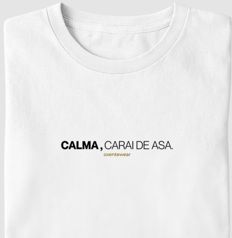 Camiseta "Calma, carai de asa." | OxenteWear