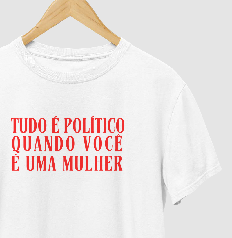 Tudo é político quando você é uma mulher