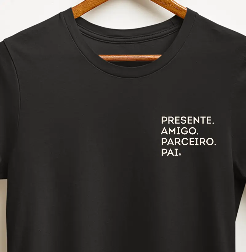 Presente, amigo, parceiro, pai.