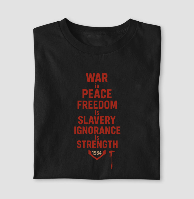 War is Peace. Freedom is Slavery. Ignorance is Strength