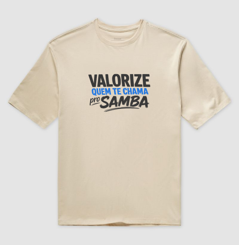 Valorize quem te chama pro samba