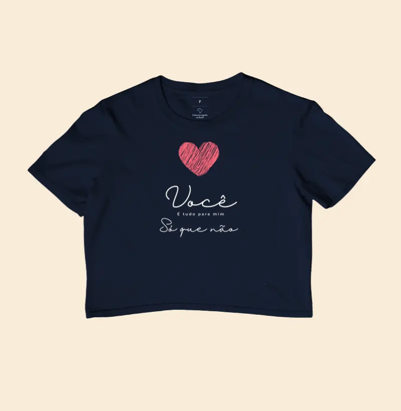 Cropped Você é tudo pra mim, só que não