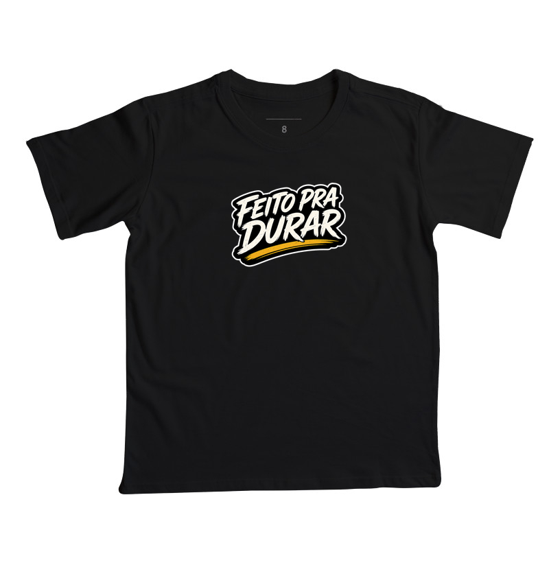 Feito pra Durar - Camiseta Infantil