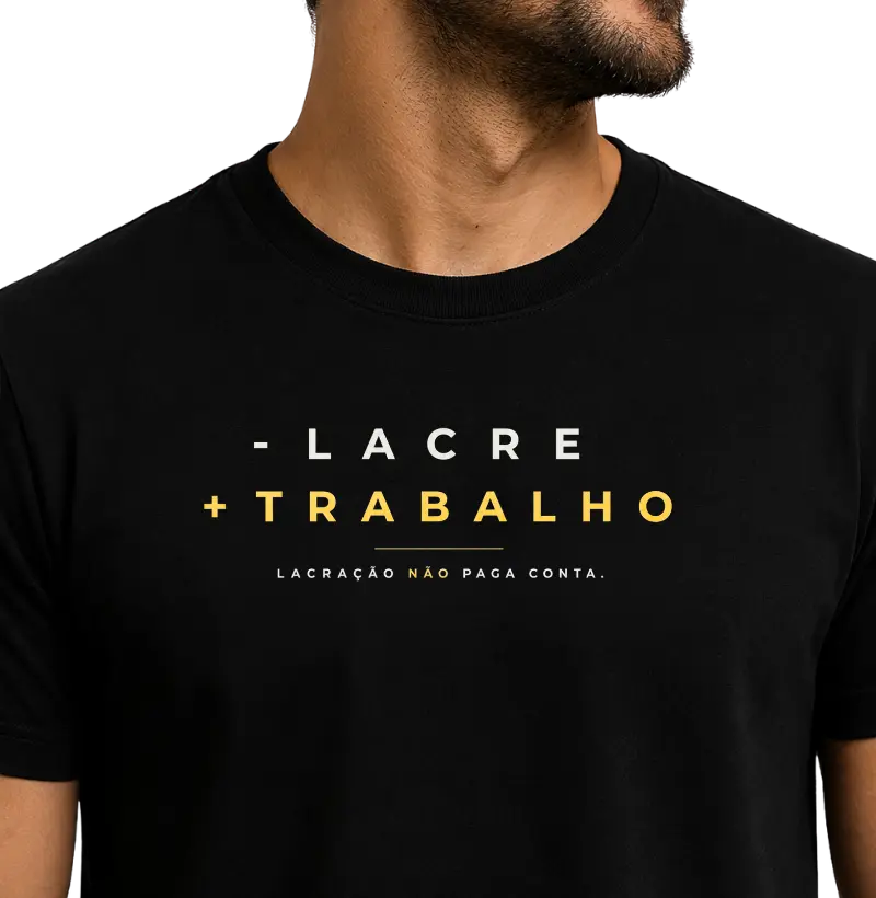 - lacre, + trabalho.