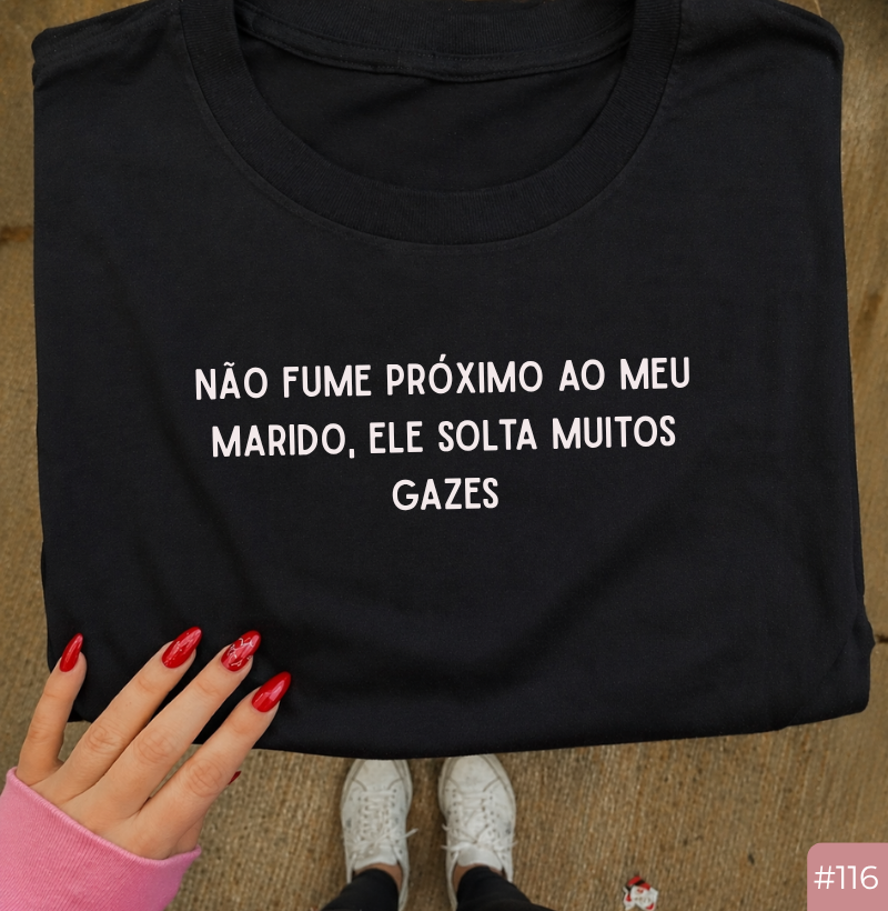 Camiseta #116 “Não fume próximo ao meu marido, ele solta muitos gases”