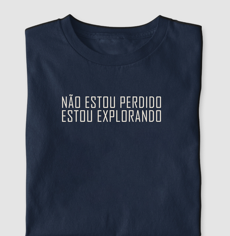 Camiseta Não Estou Perdido, Estou Explorando