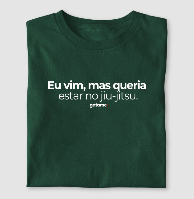 Camiseta “Eu vim, mas queria estar no Jiu” – Estilo e Humor para Quem Vive a Arte Suave