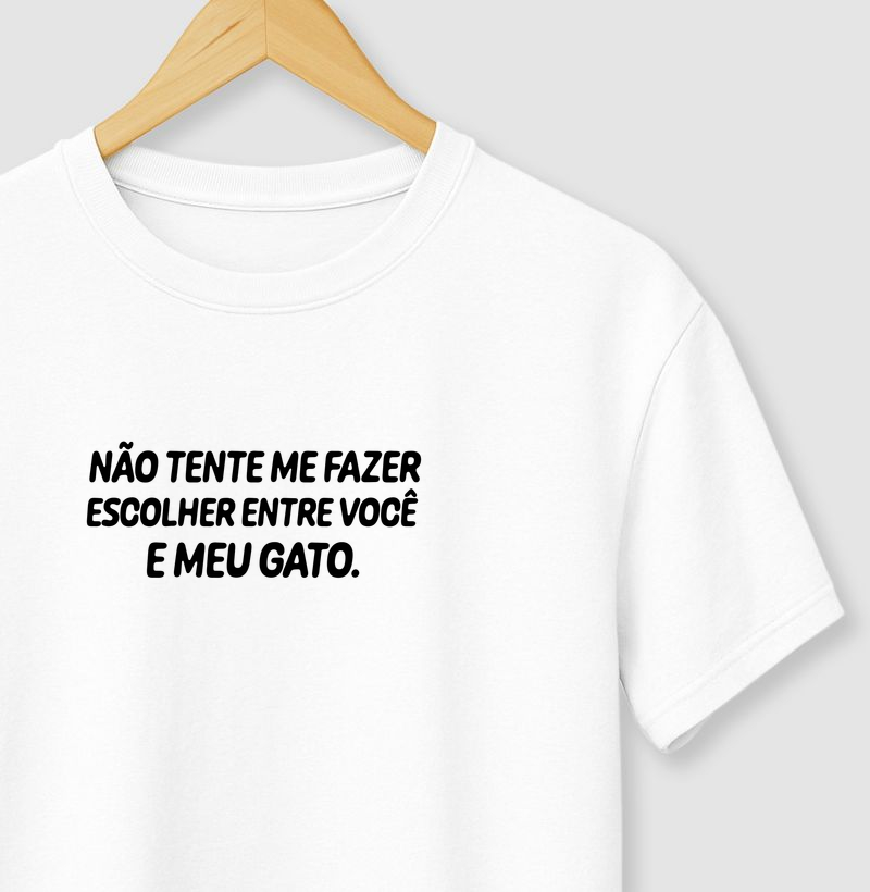 Não tente me fazer escolher entre você e meu gato