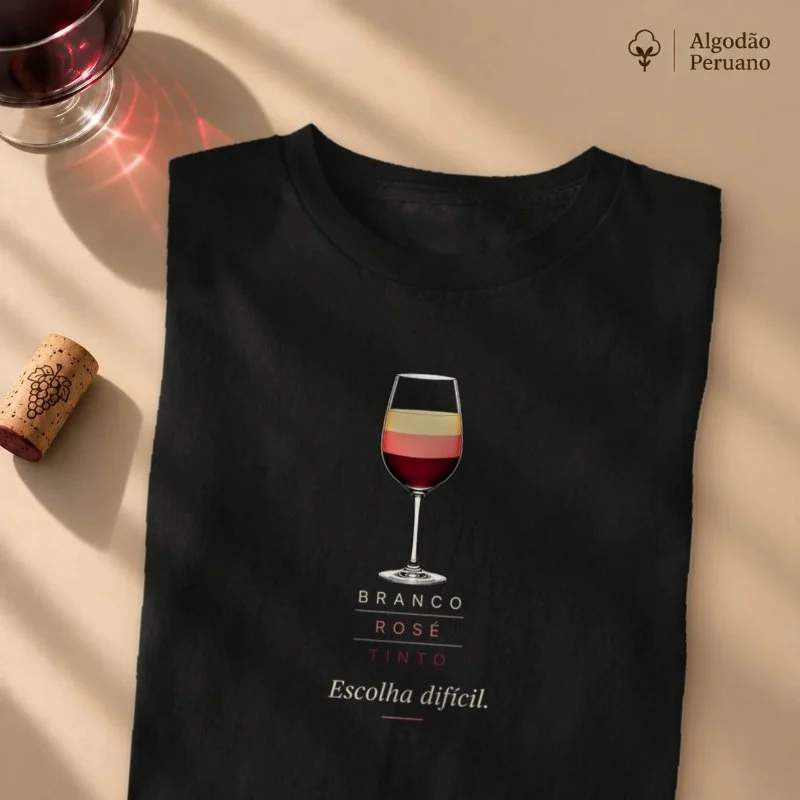 Camiseta Vinho - Branco, Rosé ou Tinto? Escolha Difícil. - Camiseta Algodão Peruano