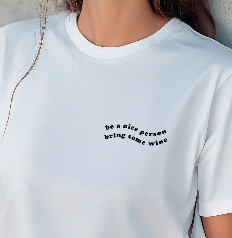 Be a nice Person, Bring some Wine