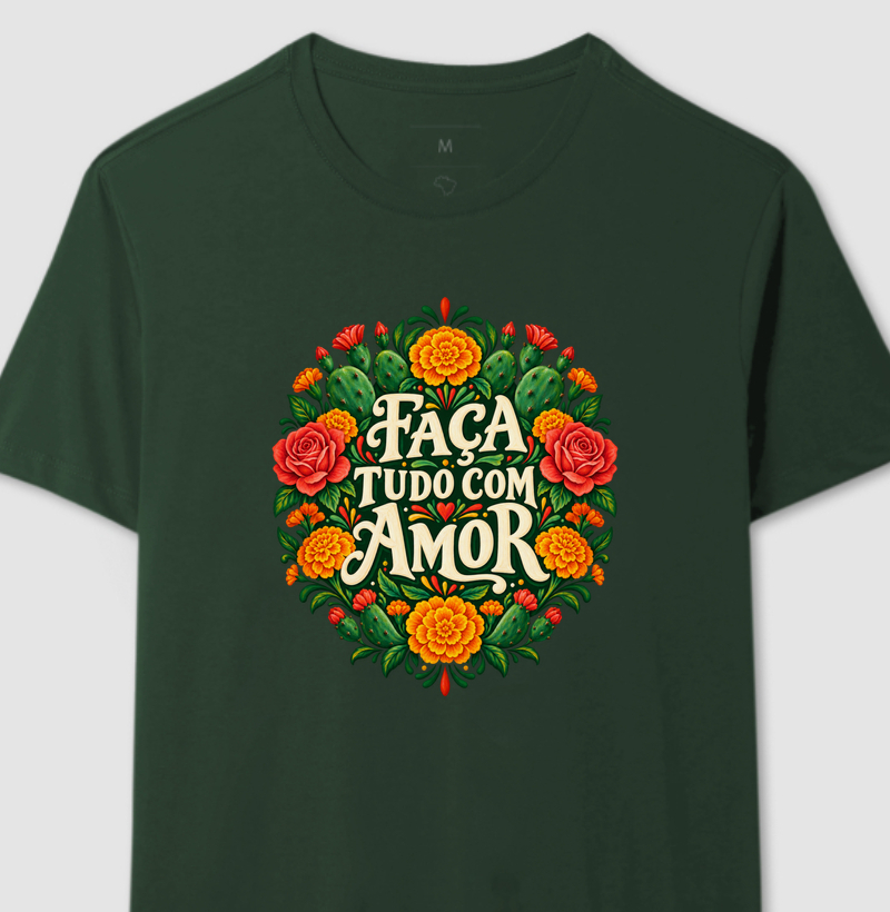Faça Tudo com Amor — Botânica Viva - Camiseta