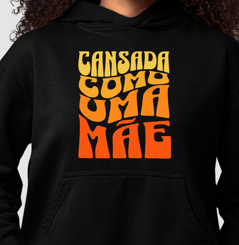 Hoodie moletom Cansada como uma mãe - Algodão Premium