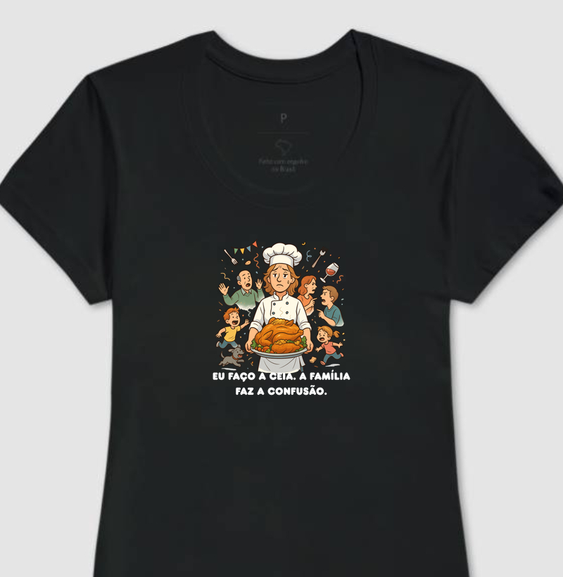 Eu faço a ceia. A família faz a confusão.