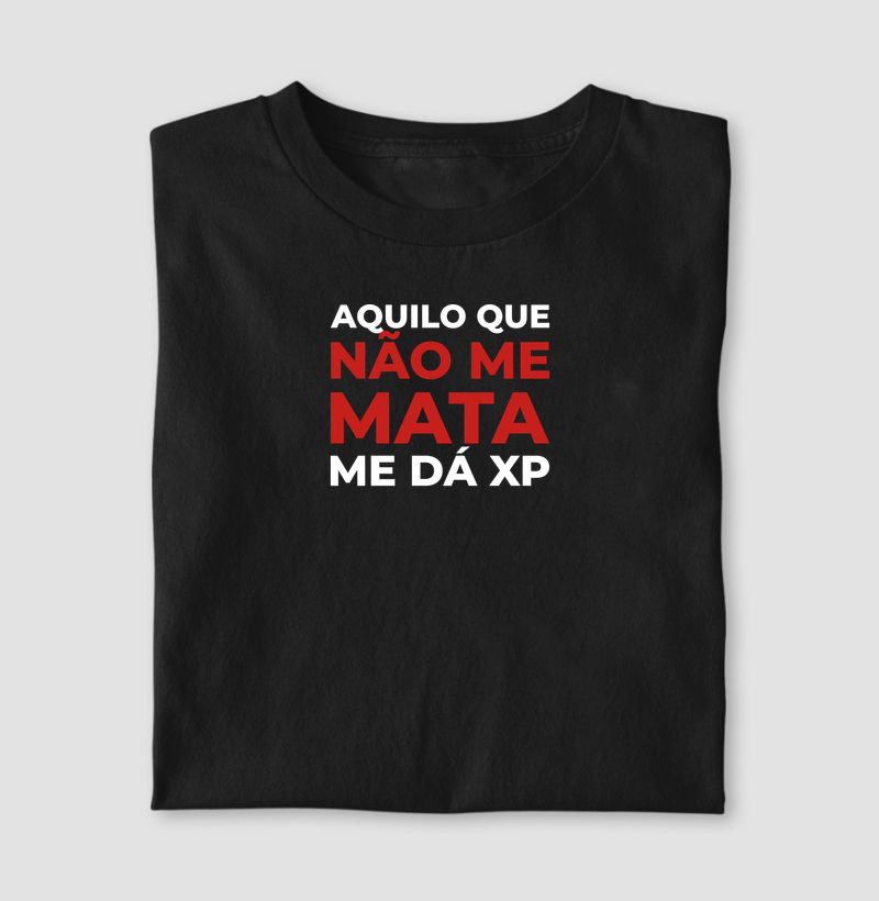 AQUILO QUE NÃO ME MATA ME DÁ XP
