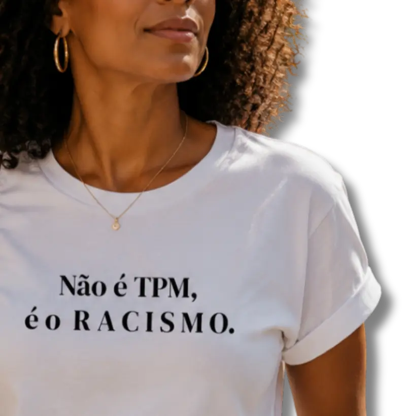 Não é TPM...Racismo