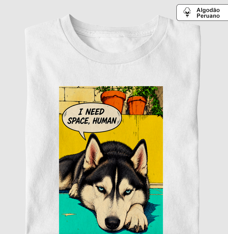🐺💬 Husky Edition: I Need Space, Human ✨ - Camiseta Algodão Peruano