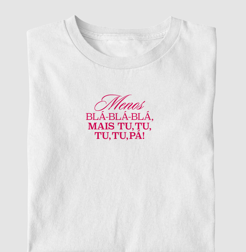 Camiseta Axé - Menos blá-blá-blá, mais Tu, Tu, Tu, Tu, Pá!