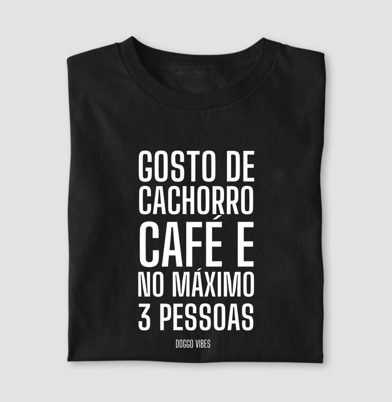 Gosto de cachorro, café e no máximo 3 pessoas
