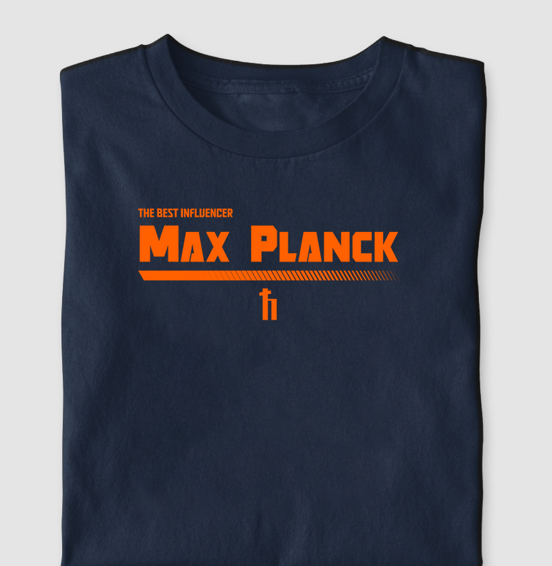 Max Planck - Influencer