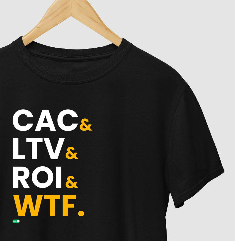 CAC & LTV & ROI & WTF.
