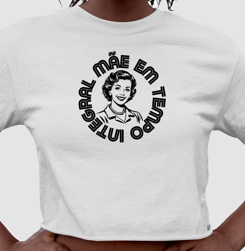 Camiseta cropped Mãe em tempo integral - Algodão Premium - Retro Style - Mãe 1