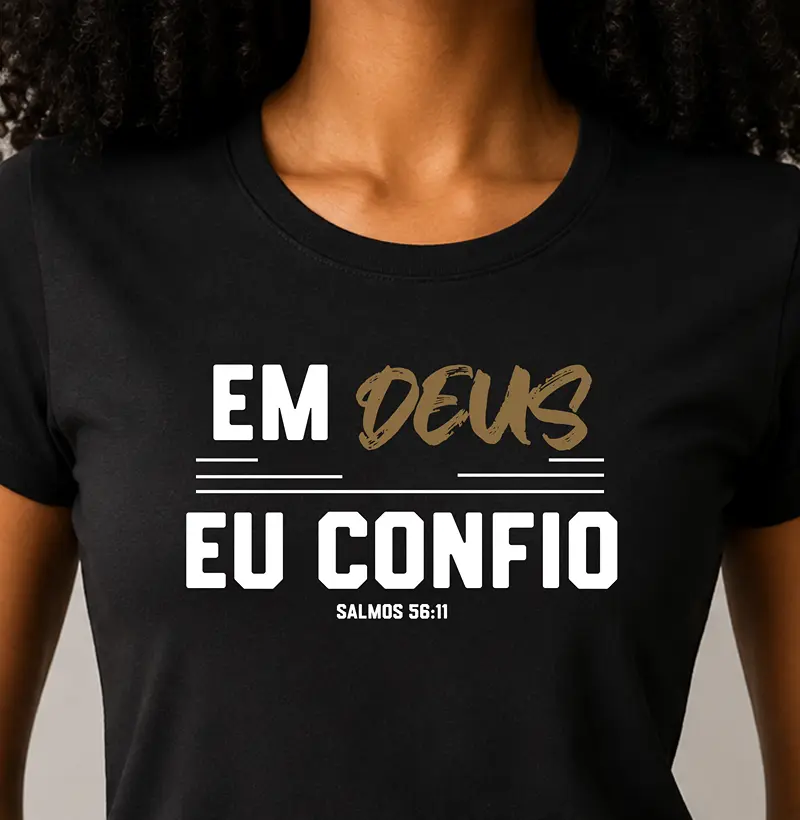 Camiseta Feminina Em Deus eu  Confio - Estampa Branca