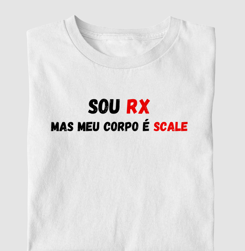 Sou RX, mas meu corpo é Scale