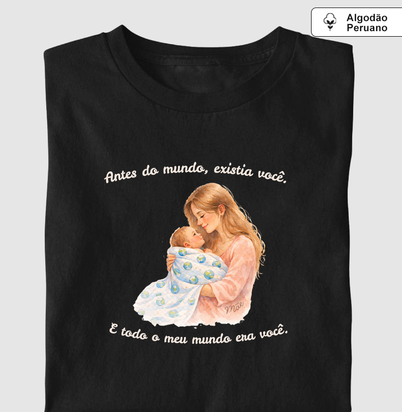 Antes do mundo, existia você.