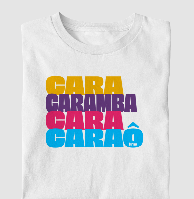 Camiseta Axé - Cara, Caramba, Cara Caraô!