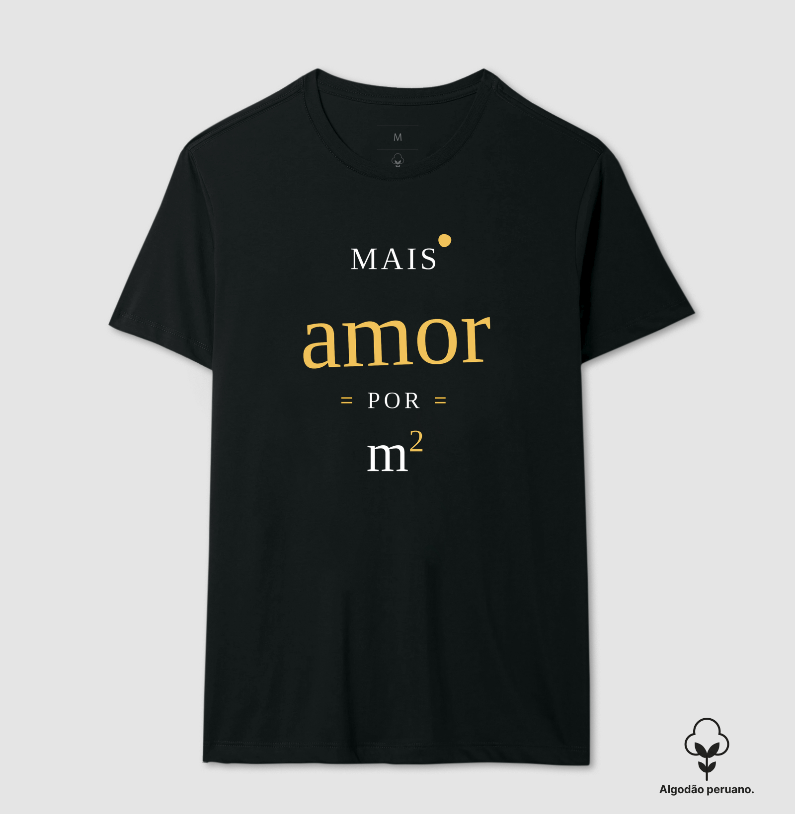 Camiseta | Mais amor por m² (Algodão Peruano)