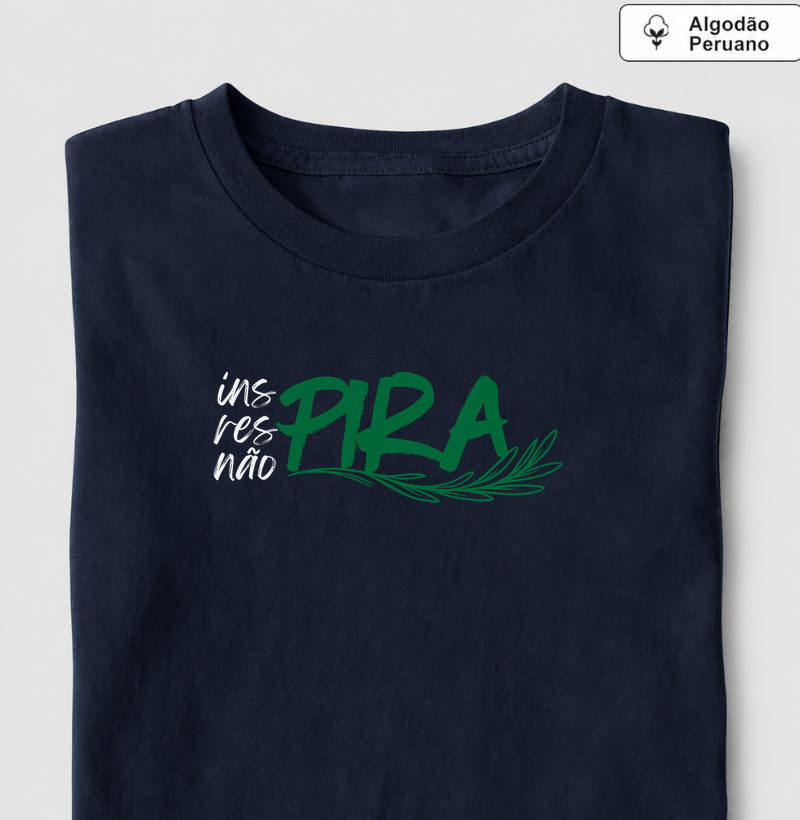Respira, Não Pira - Camiseta Algodão Peruano
