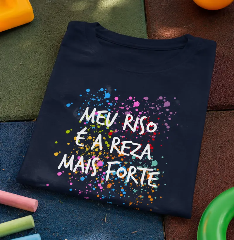 Camiseta - Meu riso é a reza mais forte