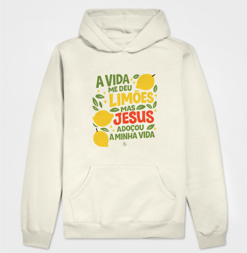 A Vida Me Deu Limões, Mas Jesus Adoçou a Minha Vida - Hoodie Moletom
