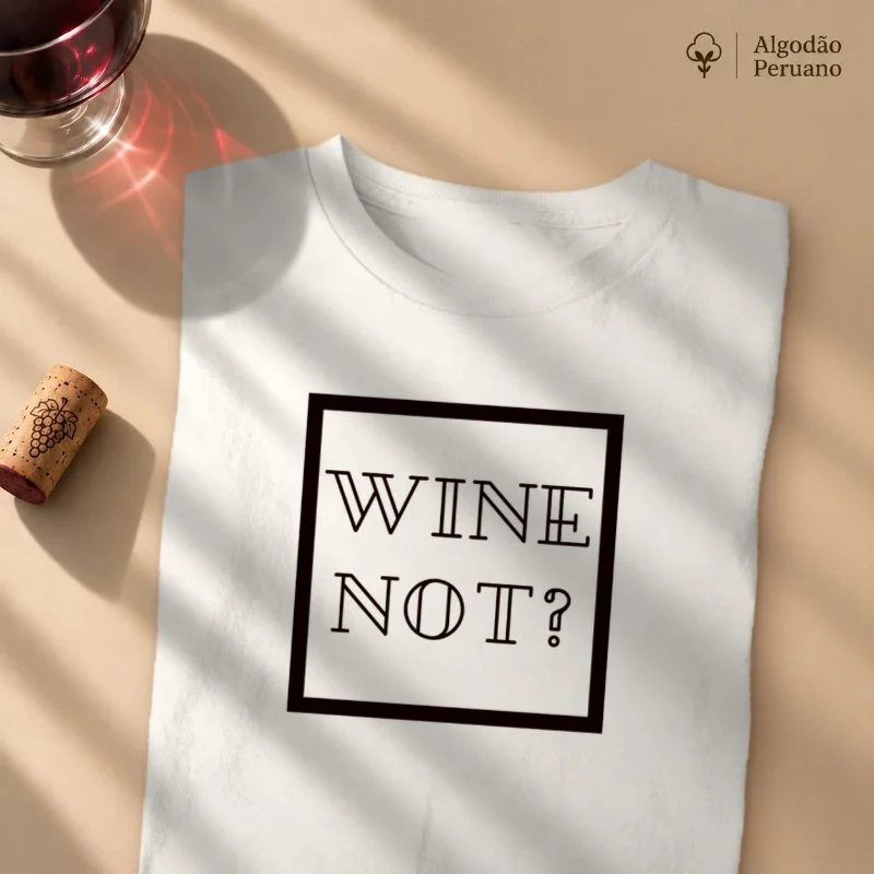 Camiseta Vinho - Wine Not
