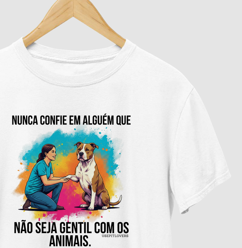 NUNCA CONFIE EM ALGUEM QUE NÃO SEJA GENTIL COM OS ANIMAIS.