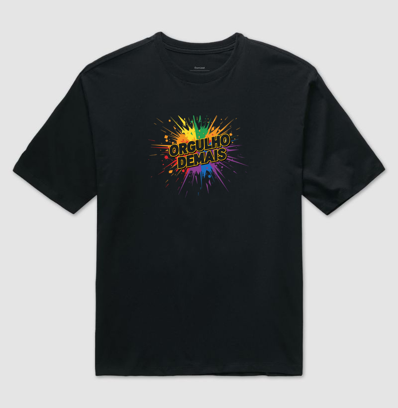 Camiseta Oversized ORGULHO DEMAIS 💥🔥