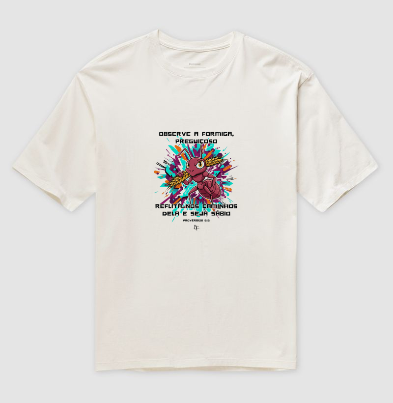 Observe a formiga preguiçoso reflita nos caminhos dela e seja sábio - Camiseta Oversized
