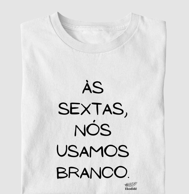 As sextas usamos branco