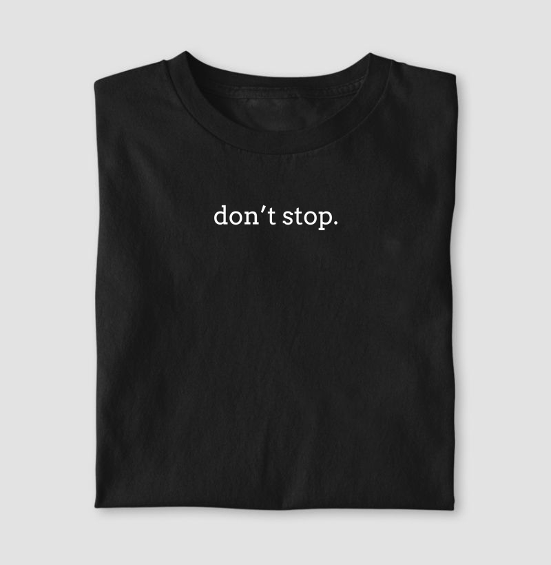 Camiseta don't stop