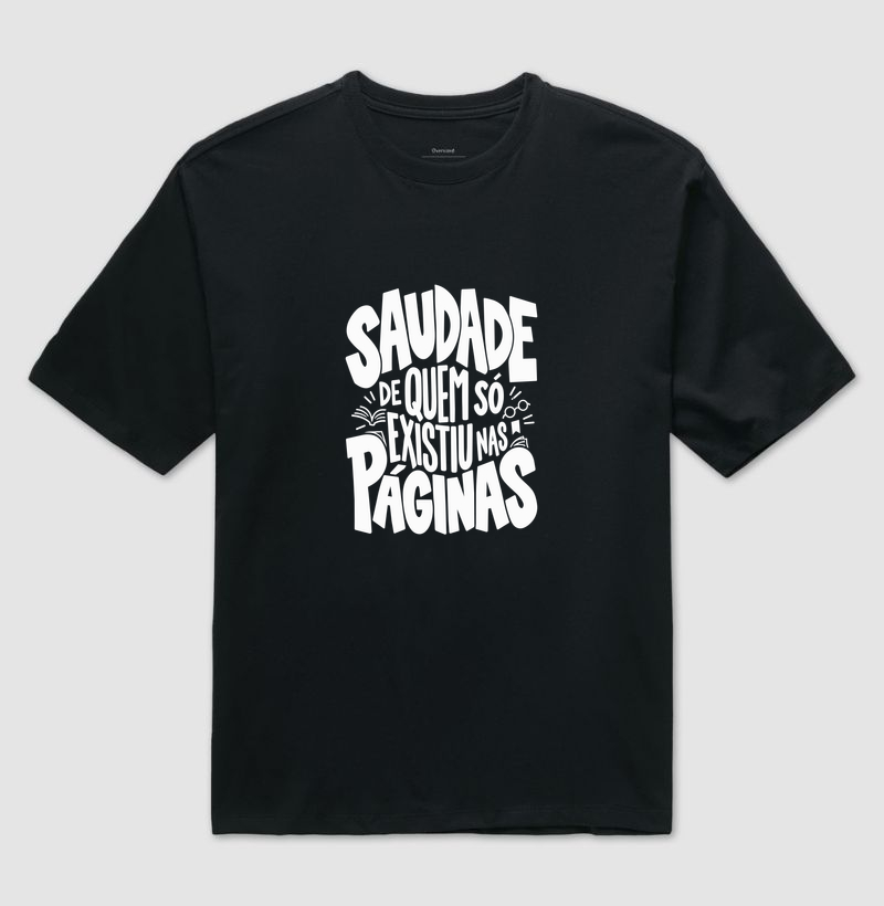 Saudade de Quem Só Existiu nas Páginas - Camiseta Oversized