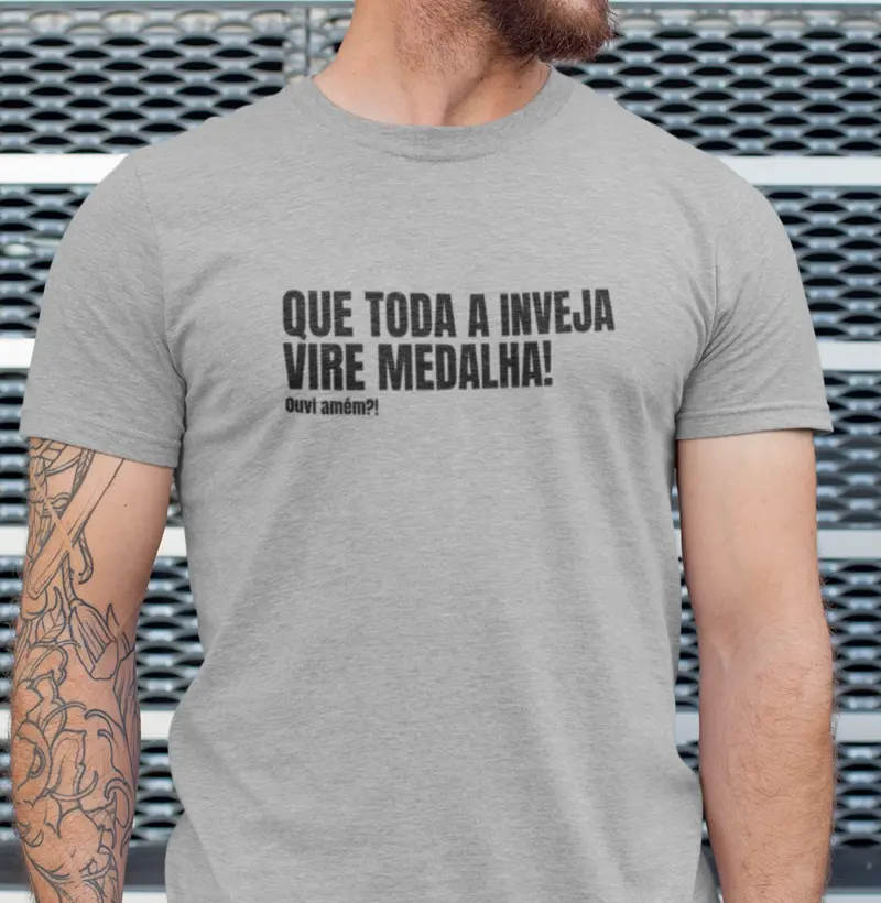 Que toda a inveja vire medalha!