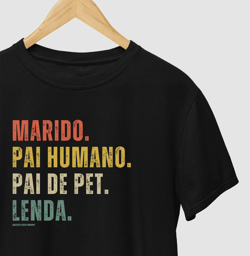 Marido. Pai humano. Pai de pet. Lenda