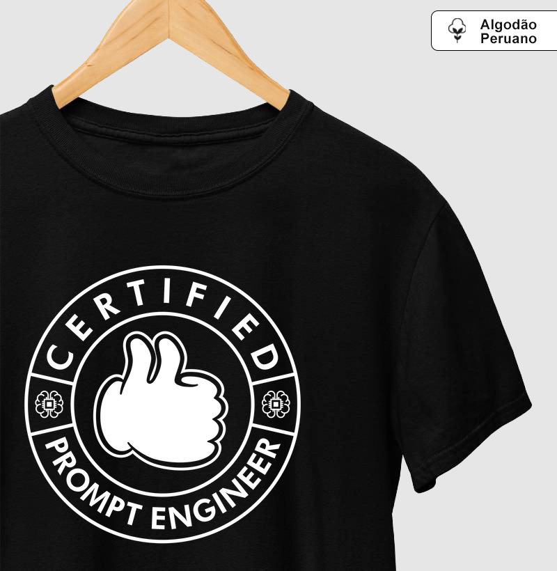Camiseta Algodão Peruano Engenheiro de Prompt Certificado - Camiseta Algodão Peruano
